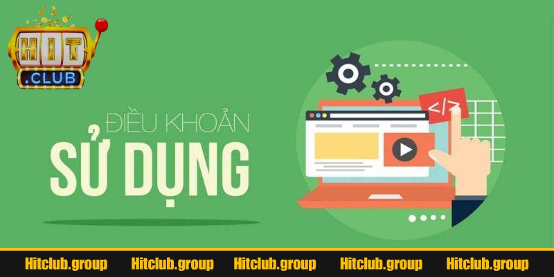 Tổng quan về điều khoản sử dụng tại Hitclub